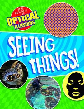 Seeing Things! - Book  of the Science of Optical Illusions