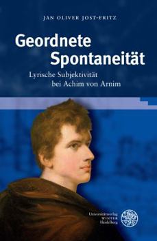 Hardcover Geordnete Spontaneitat: Lyrische Subjektivitat Bei Achim Von Arnim [German] Book