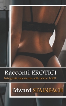 Paperback Racconti EROTICI: Intriganti esperienze Soft - Porno LGBT [Italian] Book