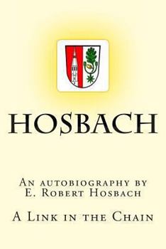 Paperback Hosbach a Link in the Chain: An Autobiography (No More Empty Spaces- No More Unanswered Questions) Book