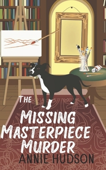 The Missing Masterpiece Murder: An Emma Anders Cozy Mystery