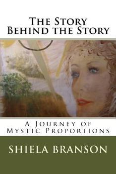 Paperback The Story Behind the Story: A Journey of Mystic Proportions Book