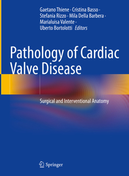 Hardcover Pathology of Cardiac Valve Disease: Surgical and Interventional Anatomy Book