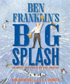 Hardcover Ben Franklin's Big Splash: The Mostly True Story of His First Invention Book