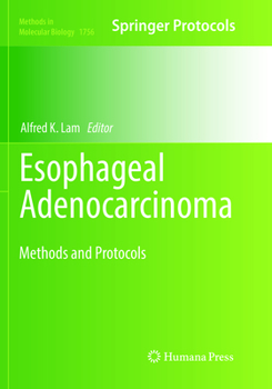 Esophageal Adenocarcinoma: Methods and Protocols - Book #1756 of the Methods in Molecular Biology