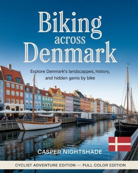 BIKING ACROSS DENMARK: EXPLORE DENMARK'S LANDSCAPES, HISTORY, AND HIDDEN GEMS BY BIKE