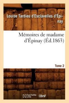 Paperback Mémoires de Madame d'Épinay. Tome 2 (Éd.1863) [French] Book
