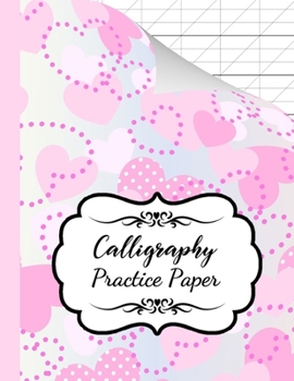 Paperback Calligraphy Practice Paper: Book / Pad / Notebook / Journal / Notepad / Writing Paper / Workbooks For Beginners, Adults & Kids Book