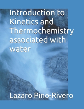 Paperback Introduction to Kinetics and Thermochemistry associated with water Book