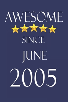 Awesome Since June 2005 Notebook Birthday Present: Lined Notebook / Journal Gift, 100 Pages, 6x9, Soft Cover, Matte Finish