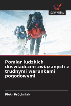Pomiar ludzkich doswiadczen zwiazanych z trudnymi warunkami pogodowymi (Polish Edition)