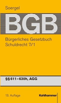 Burgerliches Gesetzbuch Mit Einfuhrungsgesetz Und Nebengesetzen (Bgb): Band 9/1: Schuldrecht 7/1 611-630h, Agg
