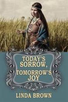 Paperback Today's Sorrow, Tomorrow's Joy Book