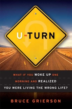 Hardcover U-Turn: What If You Woke Up One Morning and Realized You Were Living the Wrong Life? Book