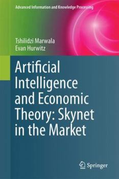 Hardcover Artificial Intelligence and Economic Theory: Skynet in the Market Book