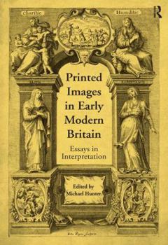 Hardcover Printed Images in Early Modern Britain: Essays in Interpretation Book