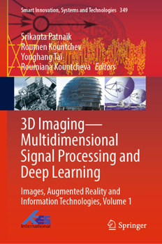 Hardcover 3D Imaging--Multidimensional Signal Processing and Deep Learning: Images, Augmented Reality and Information Technologies, Volume 1 Book
