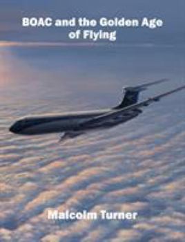 Hardcover BOAC and the Golden Age of Flying: Britain's iconic global airline Book