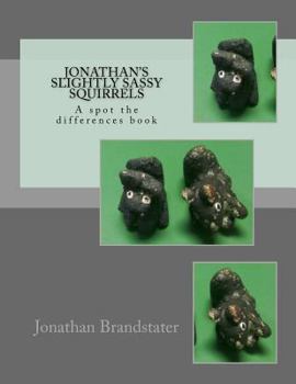 Paperback Jonathan's slightly sassy squirrels: A spot the differences book