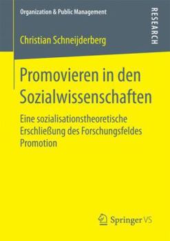 Paperback Promovieren in Den Sozialwissenschaften: Eine Sozialisationstheoretische Erschließung Des Forschungsfeldes Promotion [German] Book