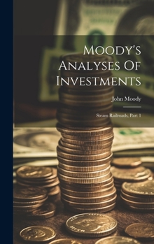 Hardcover Moody's Analyses Of Investments: Steam Railroads, Part 1 Book