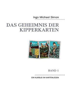 Paperback Das Geheimnis der Kipperkarten: Band 1 - Ein Kursus im Kartenlegen [German] Book