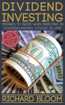 Paperback Dividend Investing: Mistakes To Avoid When Investing In Dividend-Paying Stocks In 2019 Book