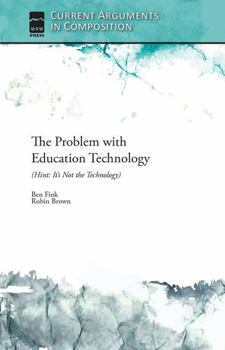 Paperback The Problem with Education Technology (Hint: It's Not the Technology) Book