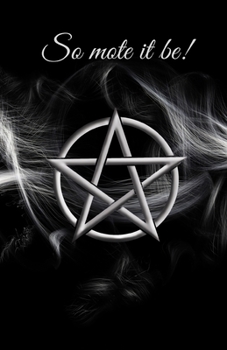 "So mote it be" notebook / blank spell book / book of shadows