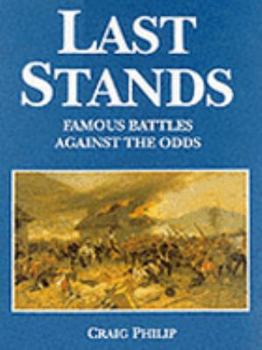 Hardcover Last Stands: Famous Battles Against the Odds Book