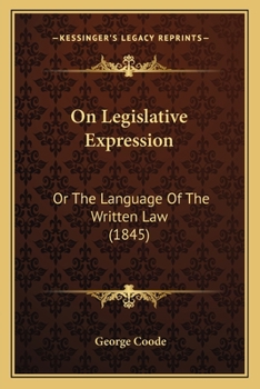 Paperback On Legislative Expression: Or The Language Of The Written Law (1845) Book