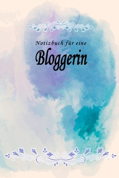 Notizbuch für eine Bloggerin: Notizbuch, Tagebuch oder Journal mit handgemaltem Blumen auf  Cover und linierten Seiten | 109 Seiten | Softcover | ... Größe (6" x 9" - ca. Din-A5) (German Edition)
