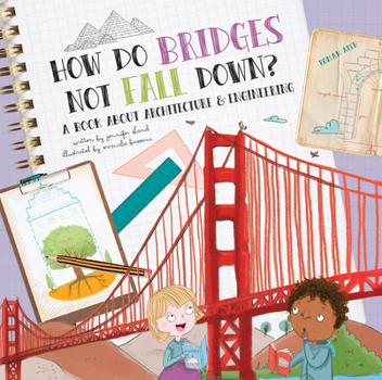 Hardcover How Do Bridges Not Fall Down?: A Book about Architecture & Engineering Book