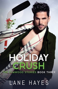 Holiday Crush: MM Small Town/Hockey Romance (The Elmwood Stories)
