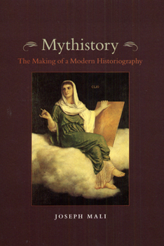 Hardcover Mythistory: The Making of a Modern Historiography Book