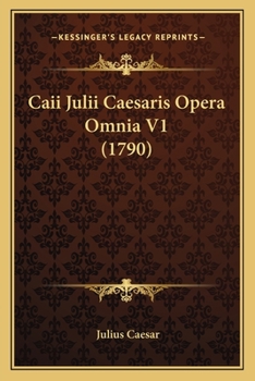 Paperback Caii Julii Caesaris Opera Omnia V1 (1790) [Latin] Book
