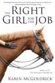 Paperback The Right Girl for the Job: Book III of The Dressage Chronicles Book
