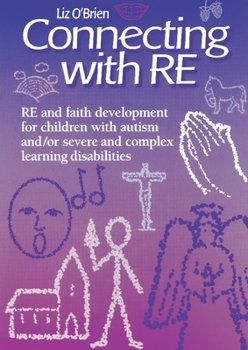 Paperback Connecting with Re: Re and Faith Development for Children with Autism And/Or Severe and Complex Learning Disabilities Book