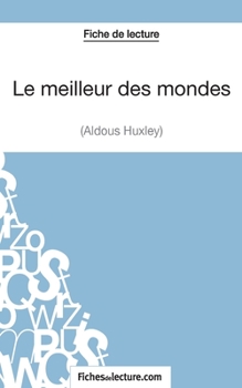 Paperback Le meilleur des mondes d'Aldous Huxley (Fiche de lecture): Analyse complète de l'oeuvre [French] Book