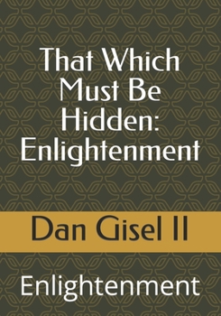 Paperback That Which Must Be Hidden: Enlightenment Book