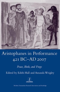 Hardcover Aristophanes in Performance 421 BC-AD 2007: Peace, Birds and Frogs Book