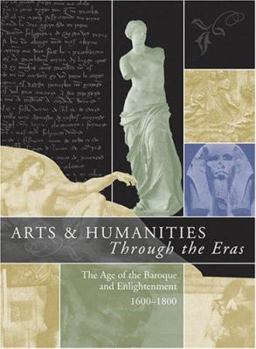 Hardcover Arts & Humanities Through the Eras: The Age of the Baroque and Enlightenment (1600-1800) Book