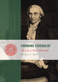 Paperback Founding Federalist: The Life of Oliver Ellsworth Book