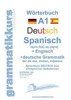 Paperback Wörterbuch Deutsch - Spanisch - Englisch A1: Lernwortschatz A1 Sprachkurs Deutsch zum erfolgreichen Selbstlernen für TeilnehmerInnen aus Spanien [German] Book