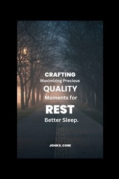 Paperback Crafting Quality Rest: Maximizing Precious Moments for Better Sleep. Book