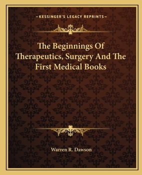 Paperback The Beginnings Of Therapeutics, Surgery And The First Medical Books Book