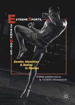 Hardcover Extreme Sports, Extreme Bodies: Gender, Identities and Bodies in Motion Book