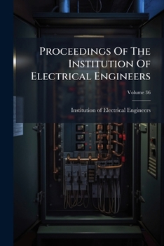 Paperback Proceedings Of The Institution Of Electrical Engineers; Volume 36 Book