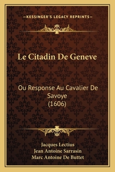 Paperback Le Citadin De Geneve: Ou Response Au Cavalier De Savoye (1606) [French] Book