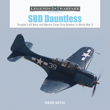 Hardcover SBD Dauntless: Douglas's US Navy and Marine Corps Dive-Bomber in World War II Book